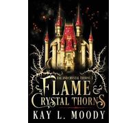 Kay L Moody Flame and Crystal Thorns (Tascabile) Fae and Crystal Thorns