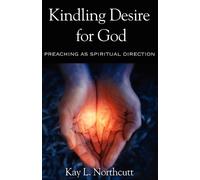Kay L. Northcutt Kindling Desire for God (Tascabile)