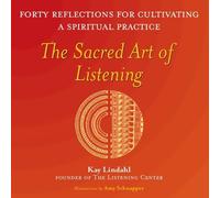Kay Lindahl The Sacred Art of Listening (Tascabile) Art of Spiritual Living