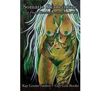 Kay Louis Aldred Somatic Shamanism (Tascabile)
