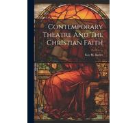 Kay M Baxter Contemporary Theatre And The Christian Faith (Tascabile)