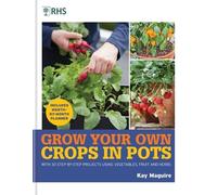 Kay Maguire RHS Grow Your Own: Crops in Pots (Copertina rigida)