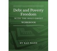 Kay Nash Debt and Poverty Freedom with The Holy Ghost Workbook (Tascabile)