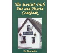 Kay Nelson The Scottish-Irish Pub and Hearth Cookbook (Tascabile)