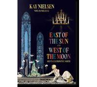 Kay Nielsen. East of the Sun and West of the Moon. Ediz. inglese