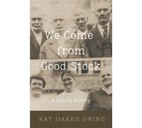 Kay Oakes Oring We Come from Good Stock (Tascabile)