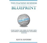 Kay R Sanders The Coaching Business Blueprint (Tascabile)