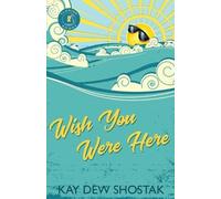 Kay Shostak Wish You Were Here (Tascabile)