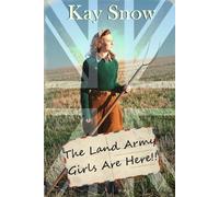 Kay Snow The Land Army Girls Are Here (Tascabile)