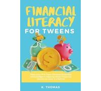 Kay Thomas Financial Literacy for Tweens (Tascabile)