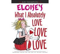 Kay Thompson Eloise's What I Absolutely Love Love Love (Copertina rigida)