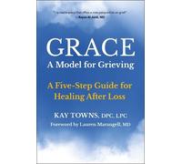 Kay Towns GRACE: A Model for Grieving (Tascabile)