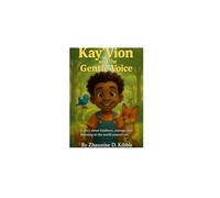 Kay’Vion and the Gentle Voice: A story about kindness, courage, and listening to the world around you