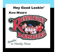 Kay Wade's Riverboat Ramblers - Hey Good Lookin'
