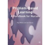 Kay Wilkie Iain Burns Problem Based Learning: A Handbook for Nurses (Tascabile)