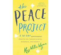 Kay Wills Wyma The Peace Project - A 30-Day Experiment Practicing T (Tascabile)
