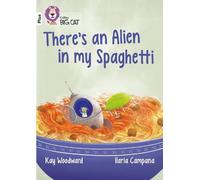 Kay Woodward There’s an Alien in my Spaghetti (Tascabile) Collins Big Cat