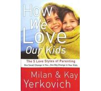 Kay Yerkovich Milan Yerkovich How We Love Our Kids (Tascabile)