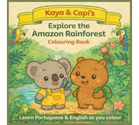 Kaya & Capi's: Explore the Amazon Rainforest colouring book for kids 4-8yo: Learn Portuguese & English as a you colour
