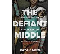 Kaya Oakes The Defiant Middle (Copertina rigida)