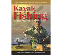 Kayak Fishing the Ultimate Guide: A Complete Guide to Kayak Fishing in Saltwater and Freshwater
