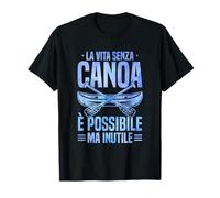 Kayak La Vita Senza Canoa È Possibile Canoista Maglietta