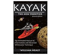 William Nealy Kayak: The New Frontier (Tascabile)