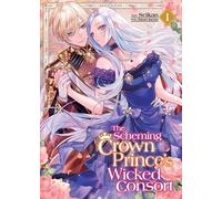 Kayano, Subaru The Scheming Crown Prince's Wicked Consort (Manga) Vo (Tascabile)