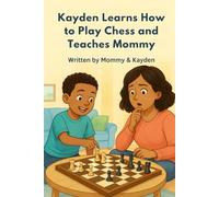 Kayden Learns How to Play Chess and Teaches Mommy
