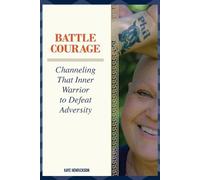 Kaye Henrickson Battle Courage (Tascabile)