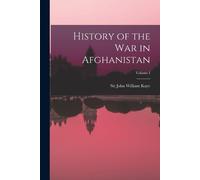 Kaye John William History of the War in Afghanistan; Volume I (Tascabile)
