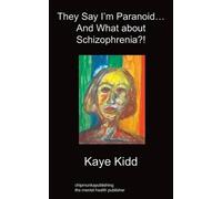 Kaye Kidd They Say I'm Paranoid... and What About Schizophrenia? (Tascabile)