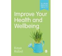Kaye Rabel Improve Your Health and Wellbeing (Tascabile) Super Quick Skills