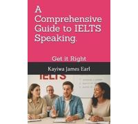 Kayiwa James Earl A Comprehensive Guide to IELTS Speaking. (Tascabile)