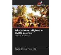Kayke Oliveira Favaretto Educazione religiosa e civiltà puerile (Tascabile)