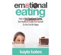 Kayla Bates Emotional Eating (Tascabile)