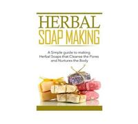 Kayla Bennett Herbal Soap Making (Tascabile)