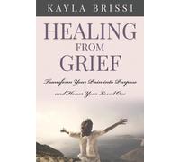 Kayla Brissi Healing from Grief (Tascabile)