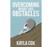 Kayla Cox Overcoming Weight Loss Obstacles (Tascabile)