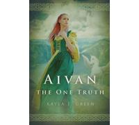 Kayla E Green Aivan (Tascabile) Chronicles of the One Truth