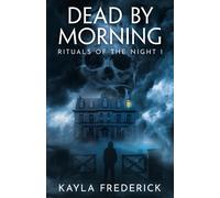 Kayla Frederick Dead by Morning (Tascabile) Rituals of the Night