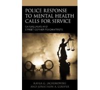 Kayla G. Jachimowski Jonatho Police Response to Mental Health Calls (Tascabile)