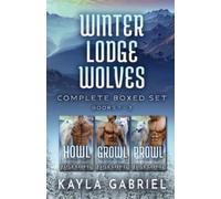 Kayla Gabriel Winter Lodge Wolves Complete Boxed Set - Books 1-3 (Tascabile)