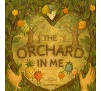 Kayla Miller The Orchard in Me (Tascabile)