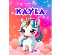 Kayla: Personalized Unicorn Coloring Book for Girls Ages 4-8 | Custom Gift for Kids Who Love Unicorns: Fun Activity Book with Kayla's Name on Every Page