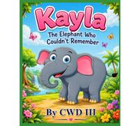 Kayla The Elephant Who Couldn't Remember