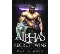 Kayla Wolf The Alpha's Secret Twins (Tascabile) Alpha Wolf Island