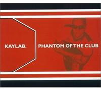 Kaylab - Phantom of the Club