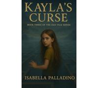 Kayla's Curse: The Old Tale Book Three