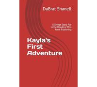 Kayla's First Adventure: A Sweet Story For Little Readers Who Love Exploring